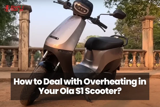 How to Deal with Overheating in Your Ola S1 Scooter