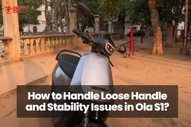 How to Handle Loose Handle and Stability Issues in Ola S1