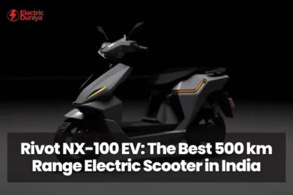 Rivot NX-100 EV The Best 500 km Range Electric Scooter in India