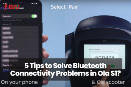 5 Tips to Solve Bluetooth Connectivity Problems in Ola S1