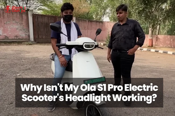 Why Isn't My Ola S1 Pro Electric Scooter's Headlight Working