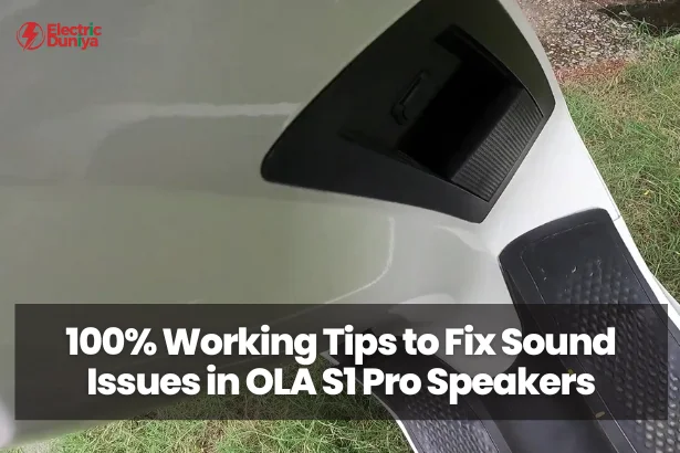 100% Working Tips to Fix Sound Issues in OLA S1 Pro Speakers