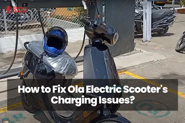 How to Fix Ola Electric Scooter's Charging Issues