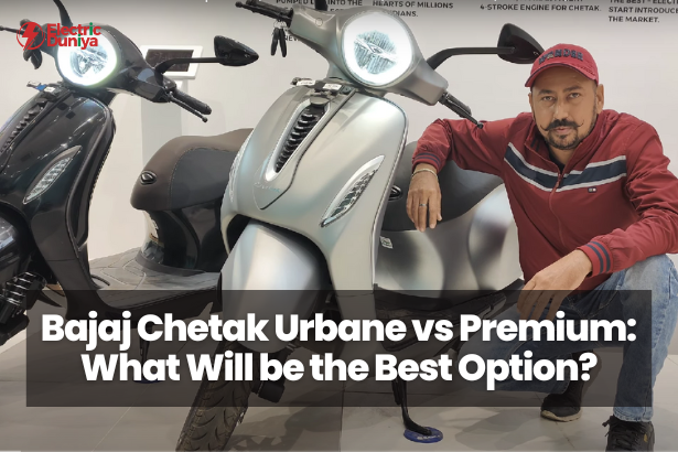 Bajaj Chetak Urbane vs Premium What Will be the Best Option