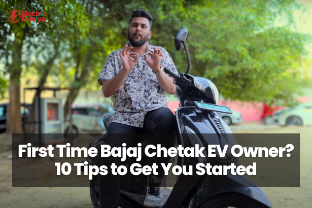 First Time Bajaj Chetak EV Owner 10 Tips to Get You Started