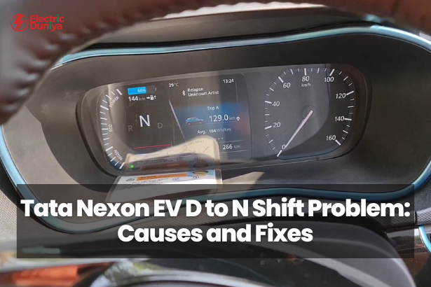 Tata Nexon EV D to N Shift Problem Causes and