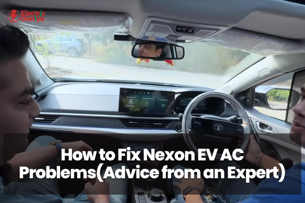 How to Fix Nexon EV AC ProblemsAdvice from an