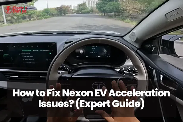 How to Fix Nexon EV Acceleration Issues (Expert Guide)