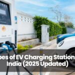 Types of EV Charging Stations in India (2025 Updated)