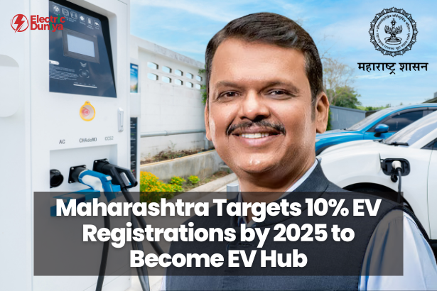 Maharashtra Targets 10% EV Registrations by 2025 to Become EV Hub