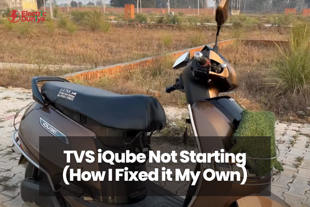 TVS iQube Not Starting (How I Fixed it My Own)