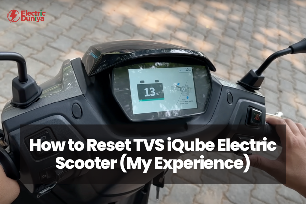 How to Reset TVS iQube Electric Scooter (My Experience)