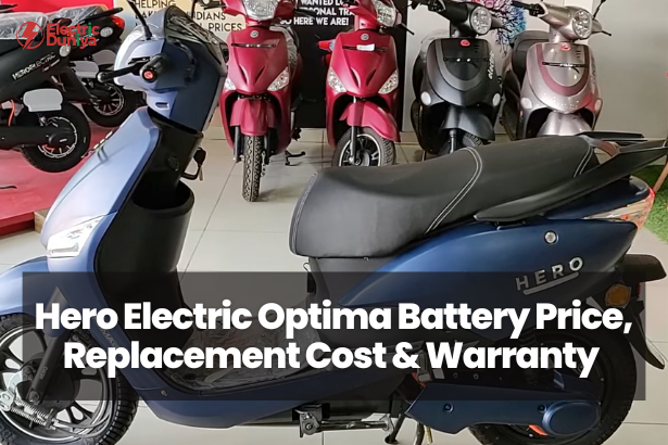 Hero Electric Optima Battery Price, Replacement Cost & Warranty